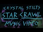 Crystal Stilts - "Star Crawl" (Official Music Video)