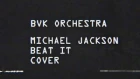 BVK ORCHESTRA - Beat It (Michael Jackson cover)