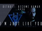 I'M JUST LIKE YOU by Elias Frost (Detroit: Become Human song)