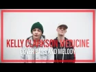 Kelly Clarkson - Medicine || Bars and Melody COVER AD