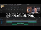 Create a Simple Submix in Premiere Pro