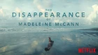 The Disappearance of Madeleine McCann | Official Trailer Netflix