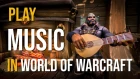 Play Music in World of Warcraft and become a bard with Musician