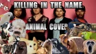 Rage Against The Machine - Killing In The Name (Animal Cover)