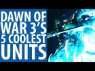 The 5 coolest units in Dawn of War 3