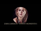 Zara Larsson - Funny Moments 1