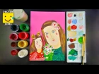 Как нарисовать маму? Пошаговый урок рисования красками для детей от 4 лет