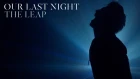 Our Last Night - The Leap (Official Music Video)