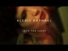 Alexis Raphael - Into The Light (Music Video)