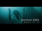 JONATHAN DAVIS - What It Is (Official Music Video)