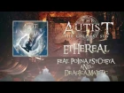 The Autist - Ethereal Feat. Polina Psycheya and Dragica Maletic (2017 Lyric Video)