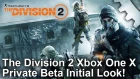 The Division 2 Xbox One X/PC Private Beta First Look! - A Flagship Showing for the Snowdrop Engine?