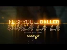 КешYOU & Baller - Swala La La