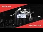 Showcase by "BEAT FLY CREW" at JACKING SESSION