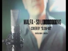 Malfa - So long (cover & remix by "Slow mo")