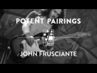How To Sound Like John Frusciante on Guitar | Potent Pairings