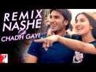 Remix: Nashe Si Chadh Gayi Song | Befikre | Ranveer Singh | Vaani Kapoor | Aqeel Ali | Arijit Singh