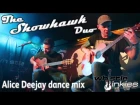 The Showhawk Duo - High Quality - Alice Deejay dance mix - WhistleBinkies - Edinburgh Scotland