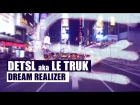 Detsl aka Le Truk - Dream Realizer (Official video)
