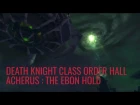 Legion :Death Knight Class Order Hall | Acherus: The Ebon Hold | World of Warcraft