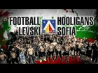 Football hooligans \ Bulgaria \ Levski Sofia\ Околофутбола