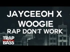 Jayceeoh & Woogie feat. OJ Da Juiceman - RAP DON'T WORK