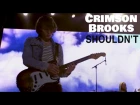 Crimson Brooks - Shouldn`t (live at Aurora Concert Hall 18.04.16)