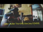 THE JOHN BUTLER TRIO - Only One ( My Cover)