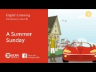 Learn English Listening | Elementary - Lesson 80. A summer Sunday