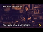 Ivan Dorn x Antoha MC — Collaba (Bai Live Remix)