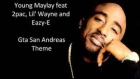 Young Maylay feat 2pac, Lil' Wayne and Eazy-E - Gta San Andreas Theme