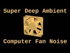 Super Deep Ambient Computer Fan Noise ( 12 Hours )