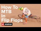 How to Ride A Bike In Flip Flops With Eddie Masters