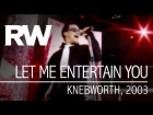 Robbie Williams | Let Me Entertain You | Live At Knebworth 2003