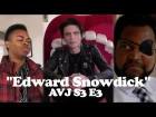 "Edward Snowdick" Ft Andy Biersack, Dang Matt Smith & Bryan Stars - AVJ S3 E3