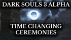 Dark Souls 3 Alpha :: Time of Day System :: All Cut Ceremonies
