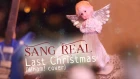 Sang Real - Last Christmas (Wham! cover)