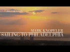 Mark Knopfler – Sailing To Philadelphia: A Documentary