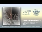 The Dandy Warhols - "You Are Killing Me" (2016) Official Single