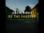 Arch Birds | Be The Fastest feat. Vanessa Haynes & Usain Bolt (Official Video)