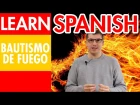 How to sound like Native Spanish Speakers? - Spanish idioms: El bautismo de fuego