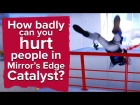 How badly can  you hurt people in Mirror's Edge Catalyst? (PC gameplay)