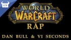 WORLD OF WARCRAFT RAP | VI Seconds & Dan Bull