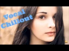 Beautiful Vocal Chillout Compilation