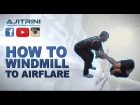 How to windmill to Airflare / Aji Trini / Samir Twam