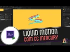 Tutorial Adobe After Effects: Liquid Motion com CC Mercury