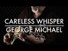 George Michael | Careless Whisper Fingerstyle Guitar | Igor Presnyakov