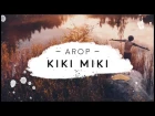 Arop - Kiki Miki (Official Video 2017)