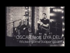 OSCAR feat. LIYA DELI - Wicked Game (looper cover)