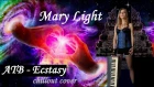ATB - ECSTASY (chillout cover by Mary Light)